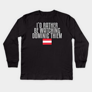 I'd rather be watching Dominic Thiem Kids Long Sleeve T-Shirt